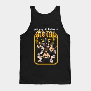 Pet Pugs and Listen to Metal Tank Top